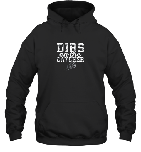 Dibs On The Catcher Shirt Baseball Player Wife or Girlfriend Hoodie