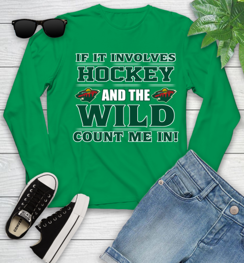 NHL If It Involves Hockey And The Minnesota Wild Count Me In Sports Youth Long Sleeve 6
