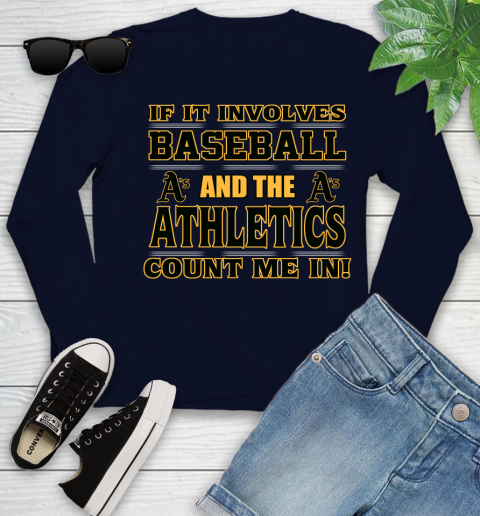 MLB If It Involves Baseball And The Oakland Athletics Count Me In Sports Youth Long Sleeve 3