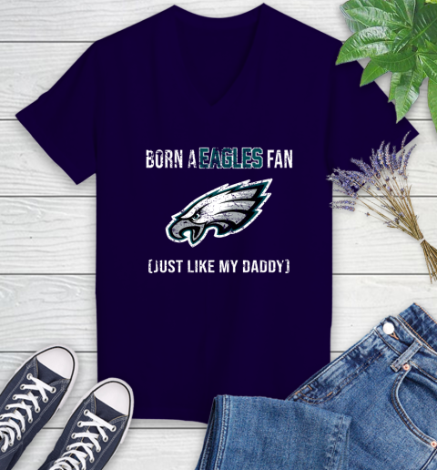 NFL Philadelphia Eagles Football Loyal Fan Just Like My Daddy Shirt Women's V-Neck T-Shirt 3