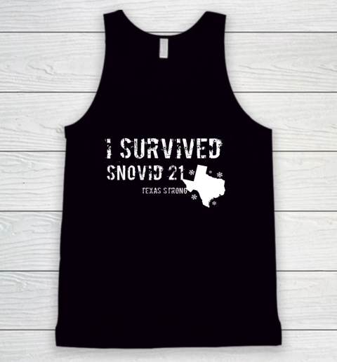 I Survived Snovid 21 Texas Shirt Tank Top