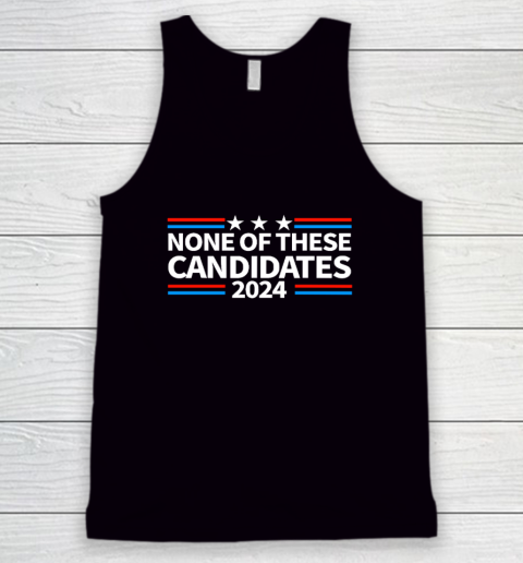 None of These Candidates 2024 Funny Nevada President Tank Top