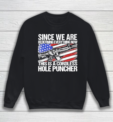 Since We Are Redefining Everything US Flag Veteran Sweatshirt