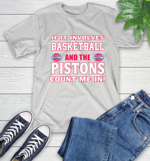 NBA If It Involves Basketball And Detroit Pistons Count Me In Sports T-Shirt