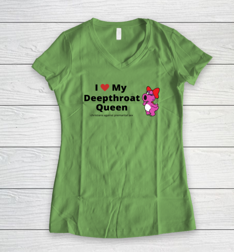 I Love My Deepthroat Queen Christians Against Premarital Sex Women's V-Neck T-Shirt 4