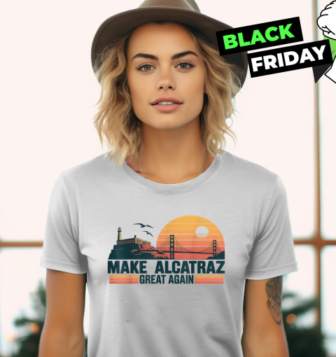 MAKE ALCATRAZ GREAT AGAIN Women's T-Shirt