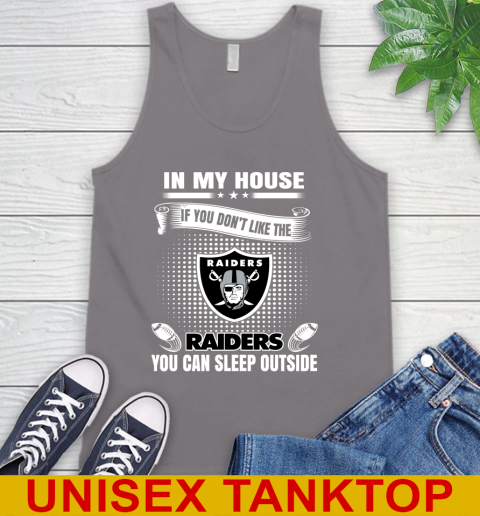 Oakland Raiders NFL Football In My House If You Don't Like The  Raiders You Can Sleep Outside Shirt Tank Top 6