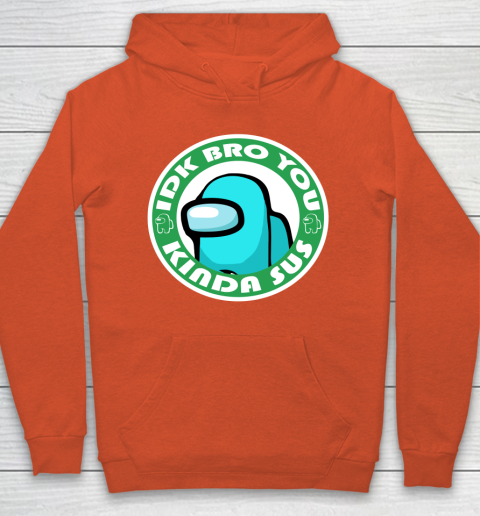 Among Us Shirt Idk Bro You Kinda Sus Hoodie 3