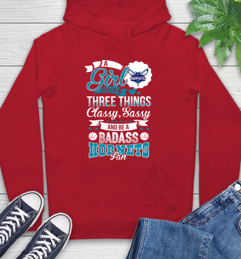 Charlotte Hornets NBA A Girl Should Be Three Things Classy Sassy And A Be Badass Fan Hoodie 10