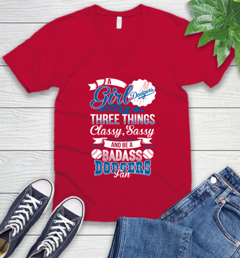 Los Angeles Dodgers MLB Baseball A Girl Should Be Three Things Classy Sassy And A Be Badass Fan V-Neck T-Shirt 6