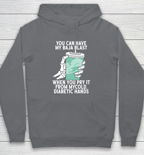 You Can Have My Baja Blast When You Pry It From My Cold Diabetic Hands Hoodie 3