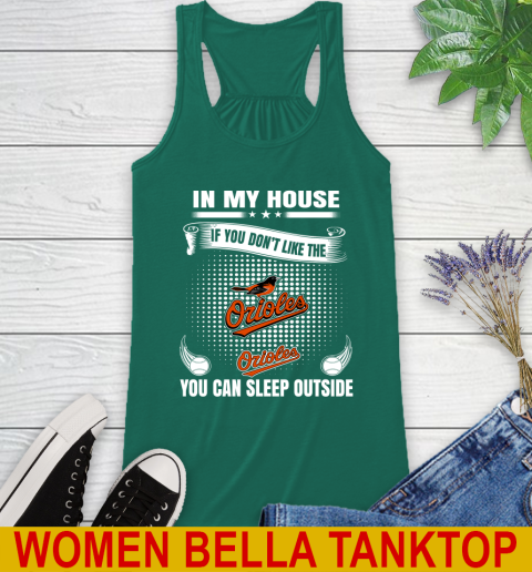 Baltimore Orioles MLB Baseball In My House If You Don't Like The Orioles You Can Sleep Outside Shirt Racerback Tank 5