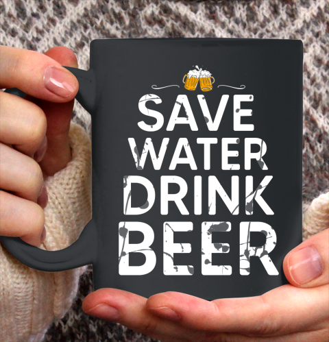 Beer Lover Funny Shirt Save Water Drink Beer Ceramic Mug 11oz