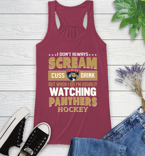 Florida Panthers NHL Hockey I Scream Cuss Drink When I'm Watching My Team Racerback Tank 7