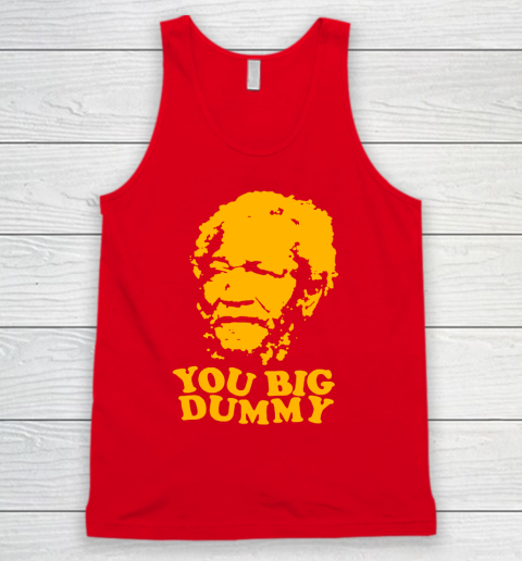 Fred Sanford T Shirt You Big Dummy Love Fred Sanford and Son Tank Top 5