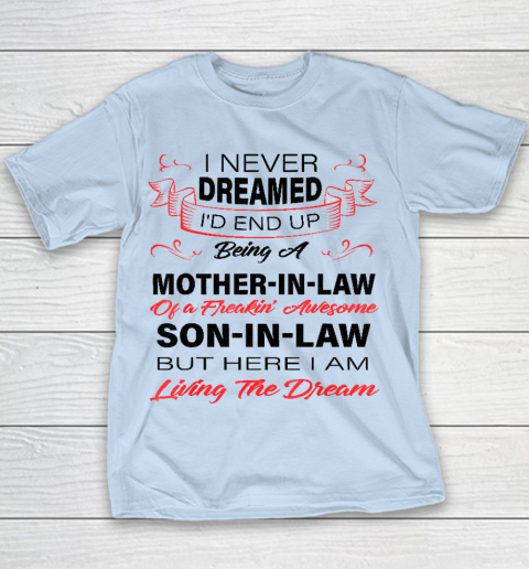 I Never Dreamed Id End Up Being A Mother In Law Awesome Youth T-Shirt 4