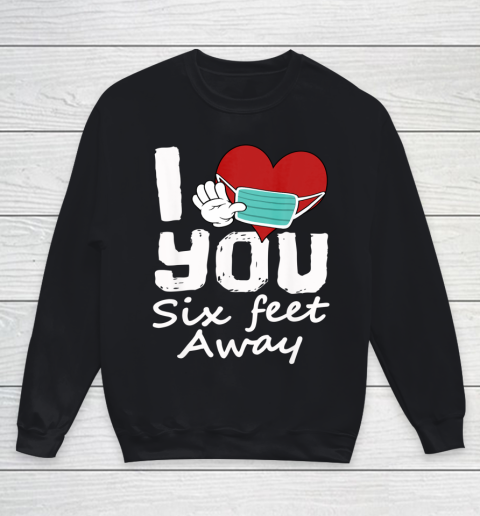 Funny 2021 Valentines Day I Heart You Six Feet Away Novelty Youth Sweatshirt