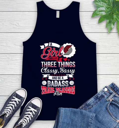 Portland Trail Blazers NBA A Girl Should Be Three Things Classy Sassy And A Be Badass Fan Tank Top 2