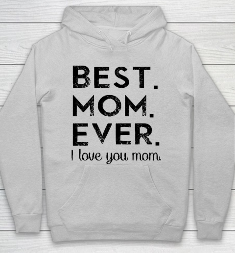 Mother's Day Funny Gift Ideas Apparel  Best. Mom. Ever. T Shirt Hoodie 4