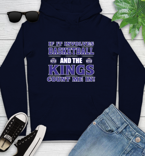 NBA If It Involves Basketball And Sacramento Kings Count Me In Sports Youth Hoodie 4