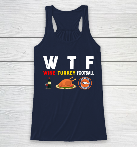 Denver Broncos Giving Day WTF Wine Turkey Football NFL Racerback Tank 8