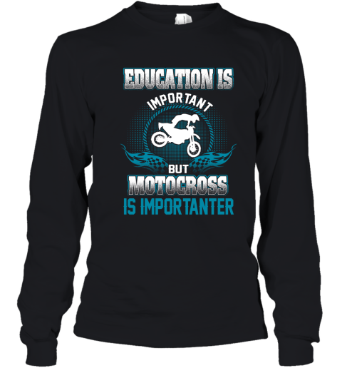 Education Is Important But Motocross Is Importanter Youth Long Sleeve