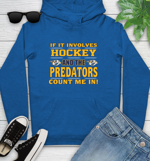 NHL If It Involves Hockey And The Nashville Predators Count Me In Sports Youth Hoodie 9