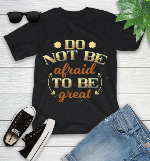 Nurse Shirt Do Not Be Afraid To Be Great  Cool Retro Inspirational T Shirt Youth T-Shirt