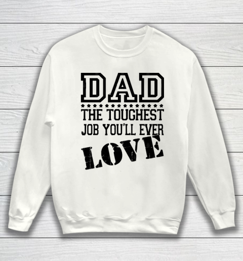 Father's Day Funny Gift Ideas Apparel  DAD Toughest Job Sweatshirt