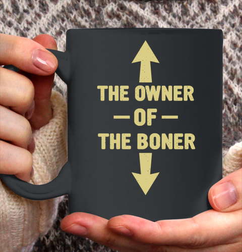 The Owner Of The Boner funny joke Ceramic Mug 11oz