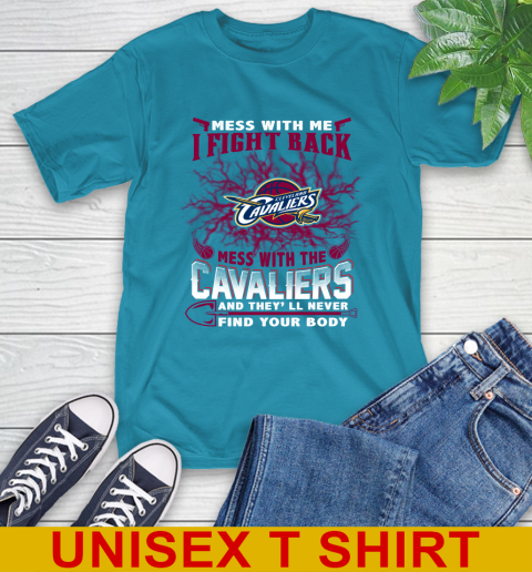 NBA Basketball Cleveland Cavaliers Mess With Me I Fight Back Mess With My Team And They'll Never Find Your Body Shirt T-Shirt 9