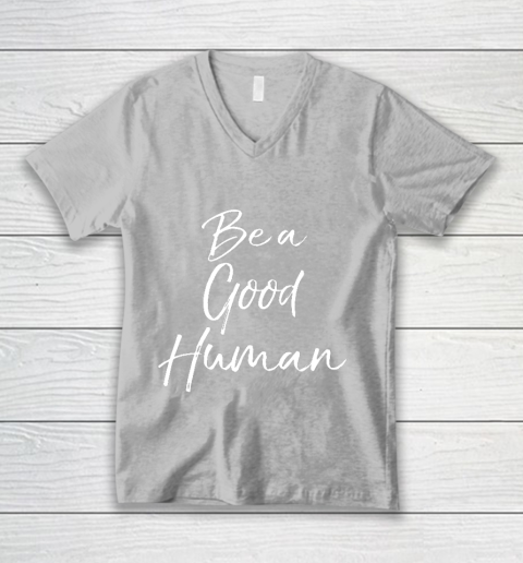 Cute Kindness Gift for Women Equality Quote Be a Good Human V-Neck T-Shirt 3
