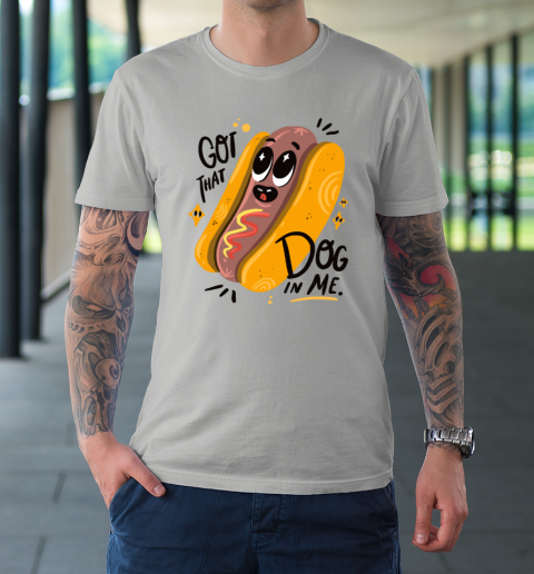 I Got That Dog In Me T-Shirt 8