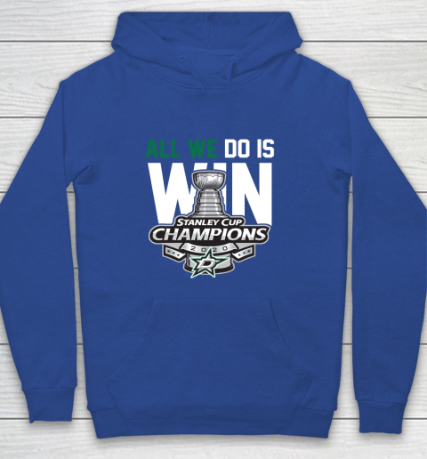 Dallas Stars Stanley Cup Champions All We Do Is Win Youth Hoodie 6