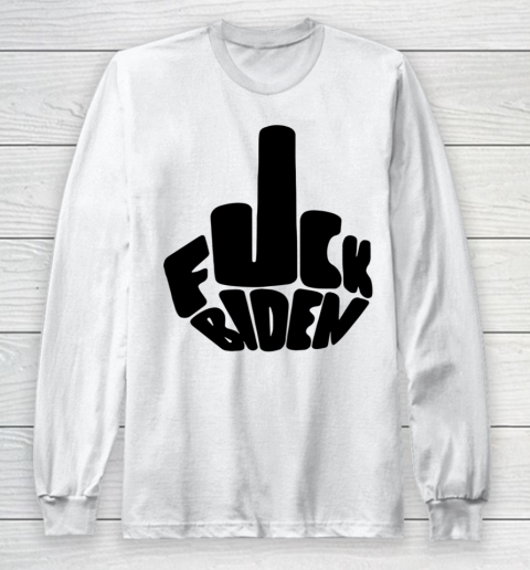 Fuck Joe Biden Cute Middle Finger Anti Biden Long Sleeve T-Shirt