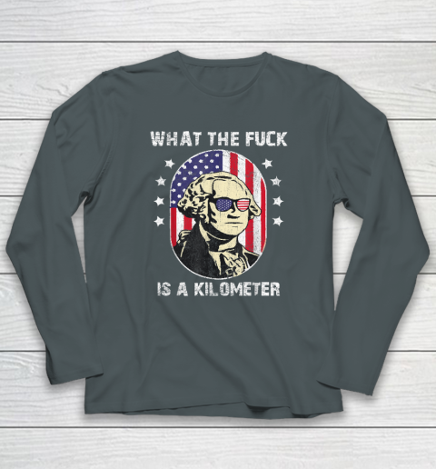 WTF What The Fuck Is A Kilometer George Washington Long Sleeve T-Shirt 3