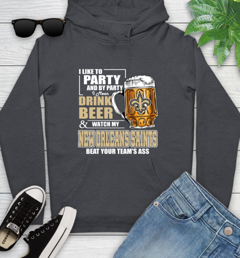 NFL I Like To Party And By Party I Mean Drink Beer and Watch My New Orleans Saints Beat Your Team's Ass Football Youth Hoodie 10
