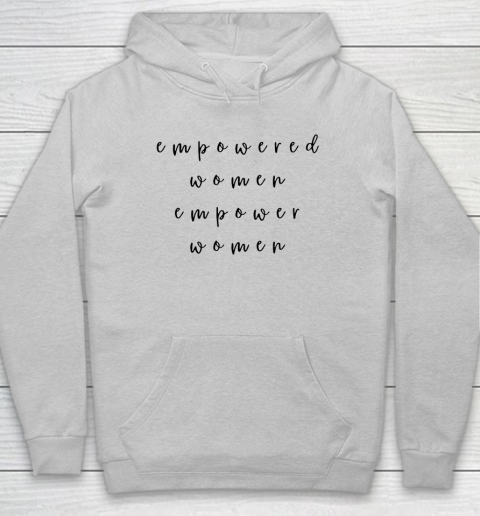 Empowered Women Empower Women Feminist Quote Women's Rights Hoodie 4