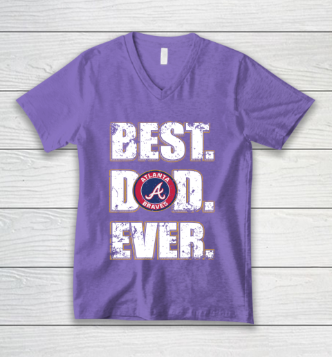 MLB Atlanta Braves Baseball Best Dad Ever Shirt V-Neck T-Shirt 8