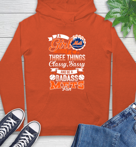 New York Mets MLB Baseball A Girl Should Be Three Things Classy Sassy And A Be Badass Fan Hoodie 4