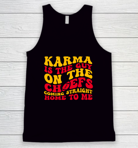 Karma Is The Guy On The Chief Tank Top