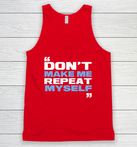 Topher Field Dont Make Me Repeat Myself Tank Top 4