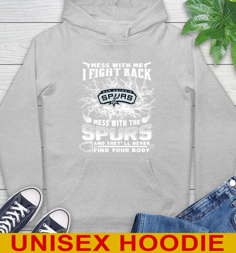 NBA Basketball San Antonio Spurs Mess With Me I Fight Back Mess With My Team And They'll Never Find Your Body Shirt Hoodie 6