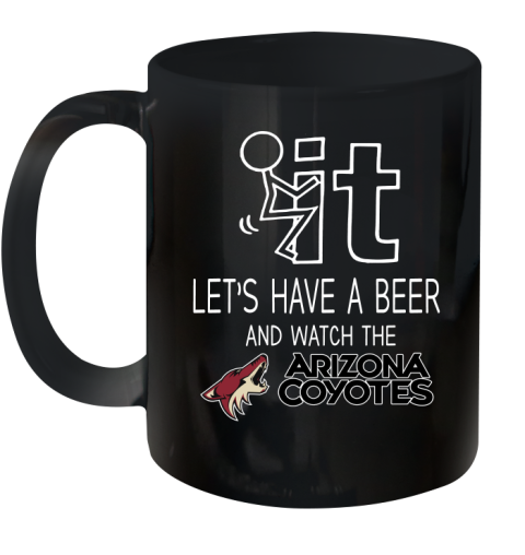 Arizona Coyotes Hockey NHL Let's Have A Beer And Watch Your Team Sports Ceramic Mug 11oz