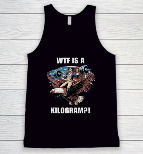 WTF is a Kilogram_ Funny 4th of July Patriotic Eagle USA Tank Top