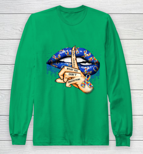 Autism Lips Don t Judge What You Don t Understand Autism Mom Long Sleeve T-Shirt 4