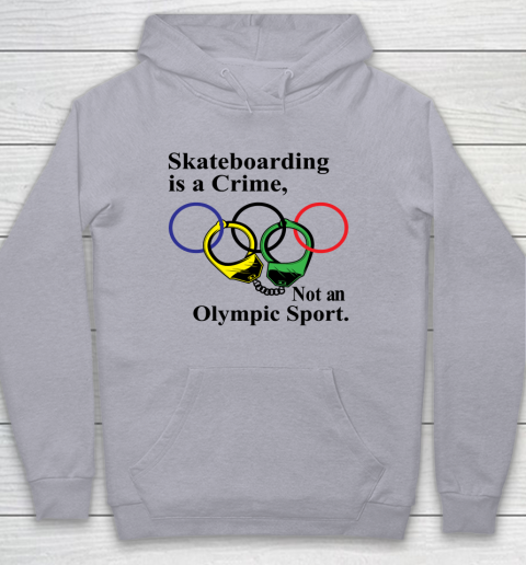 Skateboarding Is A Crime Not An Olympic Sport tshirt Youth Hoodie 4