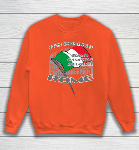 ITALIA Football Champions  SIAMO CAMPIONI D'EUROPA It's coming Rome Sweatshirt 3