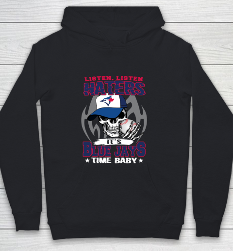 Listen Haters It is BLUE JAYS Time Baby MLB Youth Hoodie