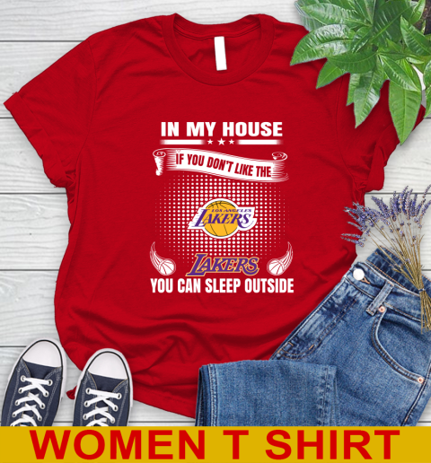 Los Angeles Lakers NBA Basketball In My House If You Don't Like The Lakers You Can Sleep Outside Shirt Women's T-Shirt 11